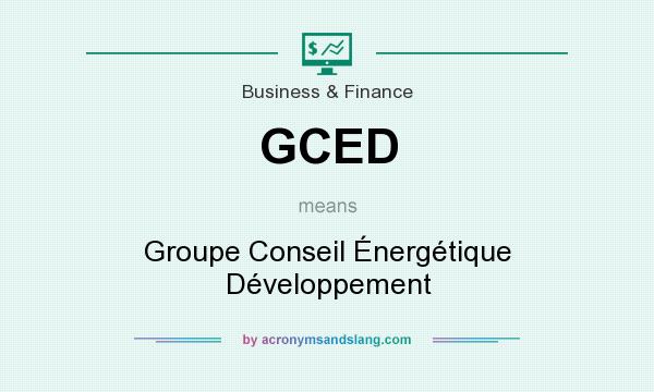 What does GCED mean? It stands for Groupe Conseil Énergétique Développement