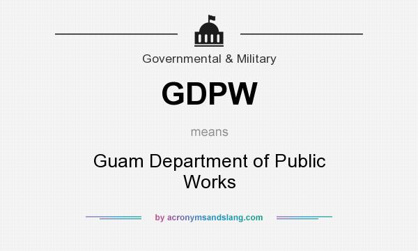 What does GDPW mean? It stands for Guam Department of Public Works