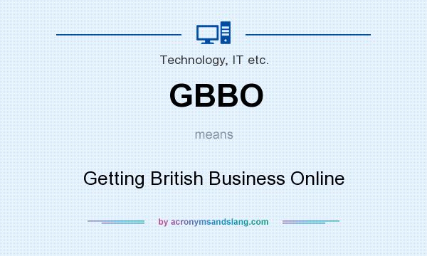 What does GBBO mean? It stands for Getting British Business Online