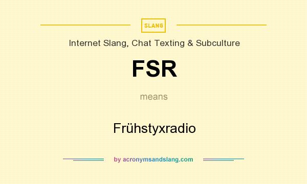 What does FSR mean? It stands for Frühstyxradio