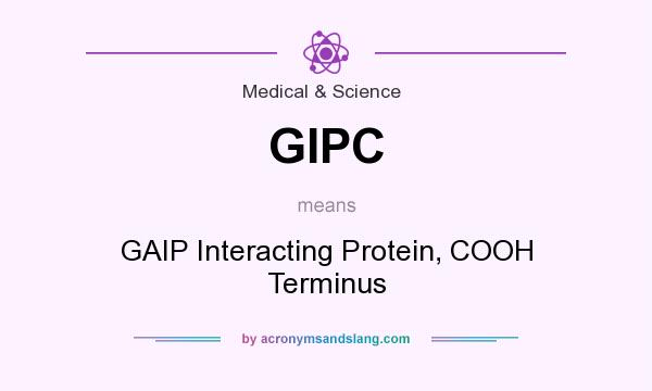 What does GIPC mean? It stands for GAIP Interacting Protein, COOH Terminus