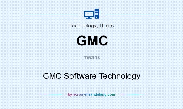 What does GMC mean? It stands for GMC Software Technology
