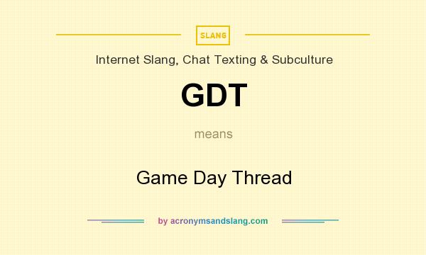 What does GDT mean? It stands for Game Day Thread