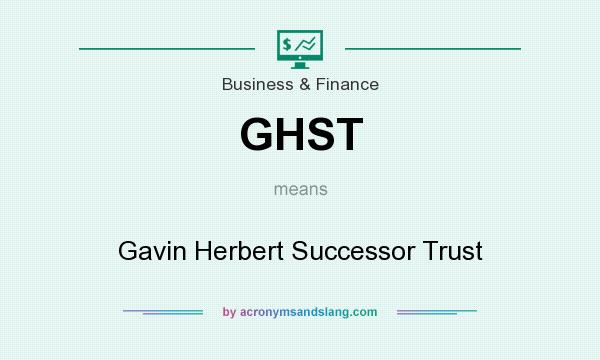 What does GHST mean? It stands for Gavin Herbert Successor Trust