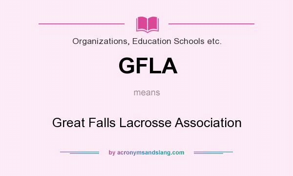 What does GFLA mean? It stands for Great Falls Lacrosse Association