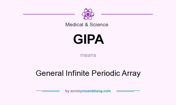 What does GIPA mean? It stands for General Infinite Periodic Array