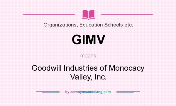 What does GIMV mean? It stands for Goodwill Industries of Monocacy Valley, Inc.