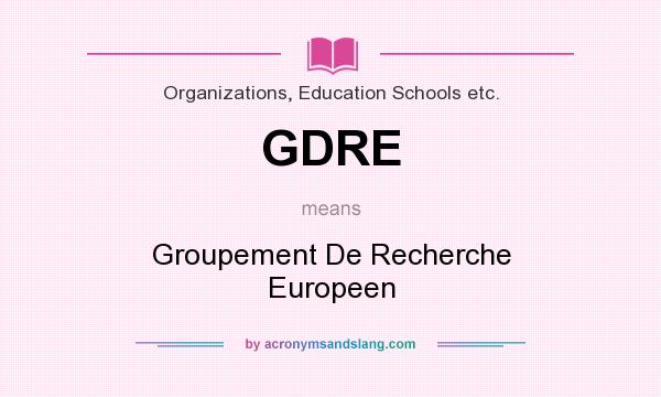 What does GDRE mean? It stands for Groupement De Recherche Europeen