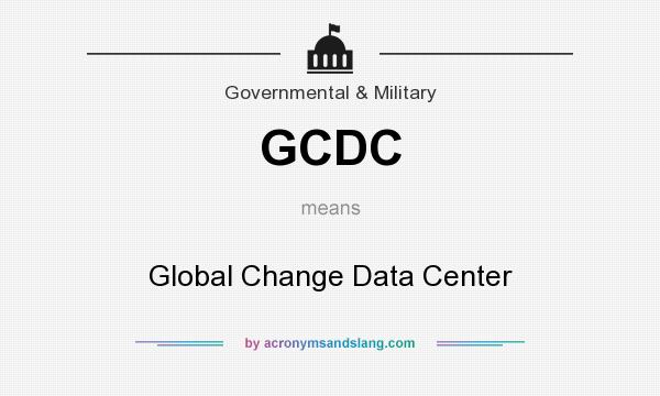 What does GCDC mean? It stands for Global Change Data Center