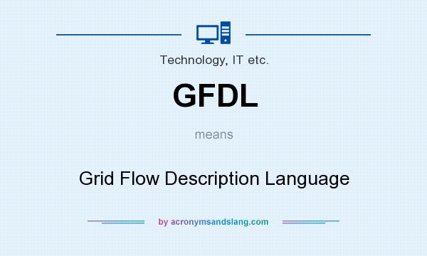 What does GFDL mean? It stands for Grid Flow Description Language