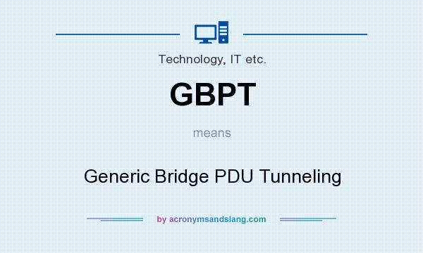 What does GBPT mean? It stands for Generic Bridge PDU Tunneling