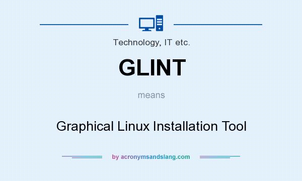 What does GLINT mean? It stands for Graphical Linux Installation Tool