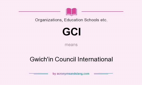 What does GCI mean? It stands for Gwich`in Council International