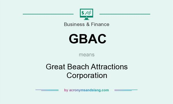 What does GBAC mean? It stands for Great Beach Attractions Corporation