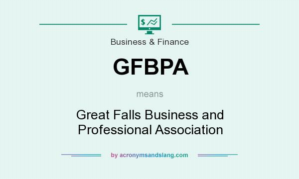 What does GFBPA mean? It stands for Great Falls Business and Professional Association