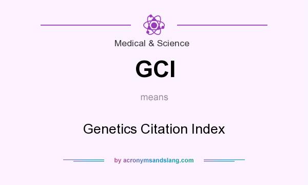 What does GCI mean? It stands for Genetics Citation Index