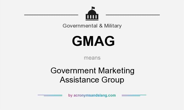 What does GMAG mean? It stands for Government Marketing Assistance Group