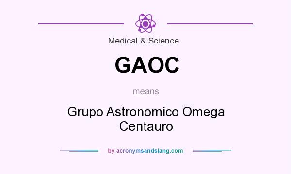 What does GAOC mean? It stands for Grupo Astronomico Omega Centauro