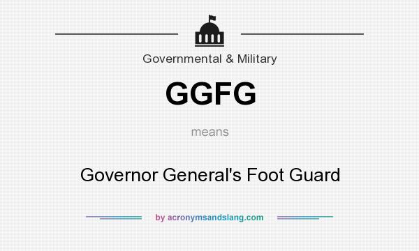 What does GGFG mean? It stands for Governor General`s Foot Guard