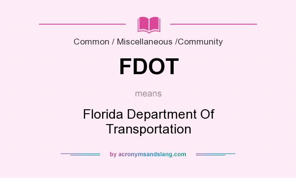 What does FDOT mean? It stands for Florida Department Of Transportation