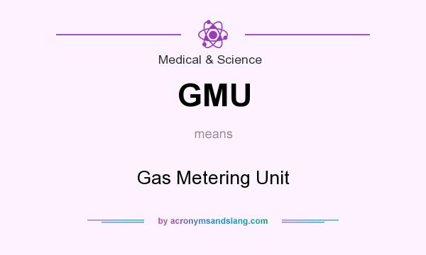 What does GMU mean? It stands for Gas Metering Unit