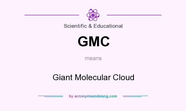 What does GMC mean? It stands for Giant Molecular Cloud