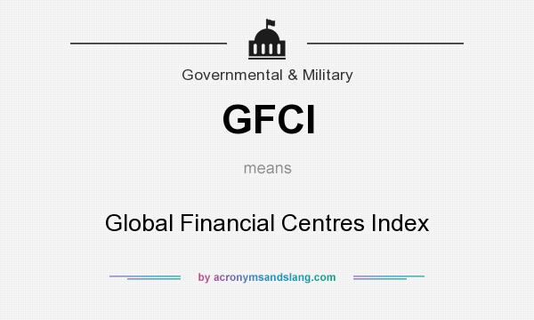 What does GFCI mean? It stands for Global Financial Centres Index