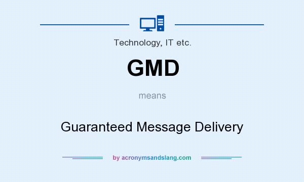What does GMD mean? It stands for Guaranteed Message Delivery