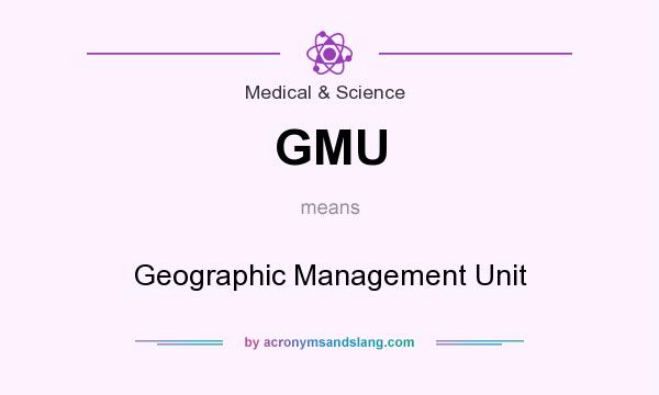 What does GMU mean? It stands for Geographic Management Unit