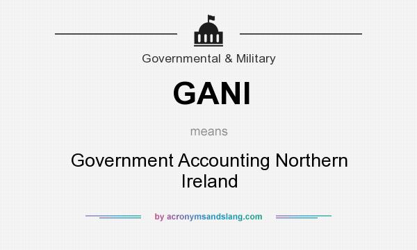 What does GANI mean? It stands for Government Accounting Northern Ireland