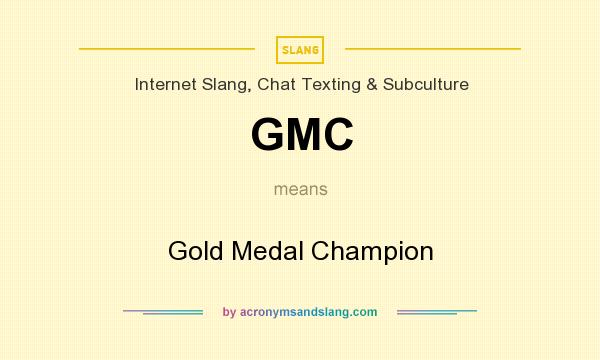 What does GMC mean? It stands for Gold Medal Champion