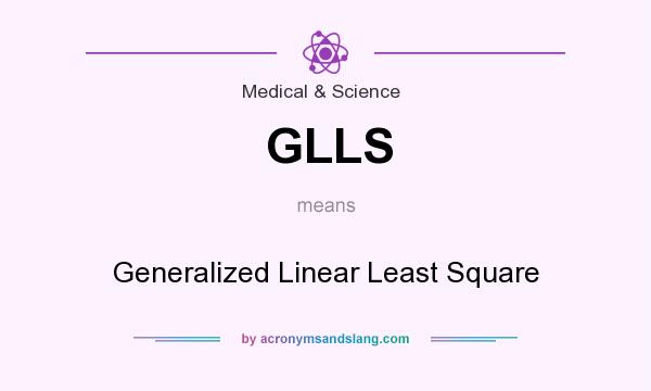 What does GLLS mean? It stands for Generalized Linear Least Square