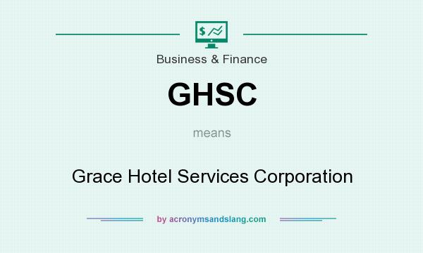 What does GHSC mean? It stands for Grace Hotel Services Corporation