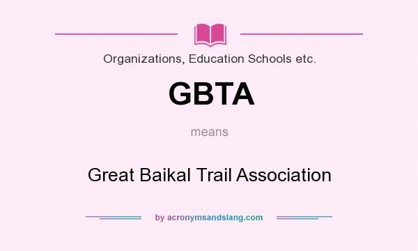 What does GBTA mean? It stands for Great Baikal Trail Association