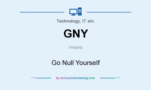 What does GNY mean? It stands for Go Null Yourself