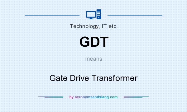 What does GDT mean? It stands for Gate Drive Transformer