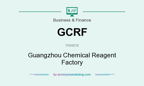 What does GCRF mean? It stands for Guangzhou Chemical Reagent Factory