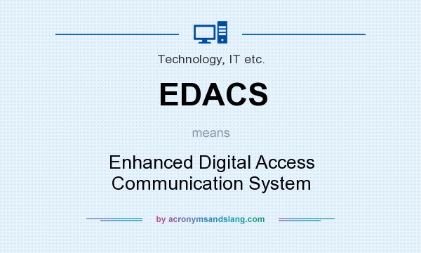 What does EDACS mean? It stands for Enhanced Digital Access Communication System