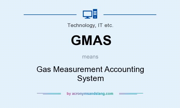 What does GMAS mean? It stands for Gas Measurement Accounting System