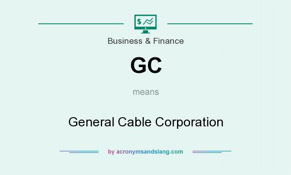 What does GC mean? It stands for General Cable Corporation