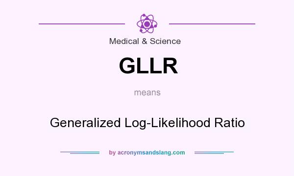 What does GLLR mean? It stands for Generalized Log-Likelihood Ratio