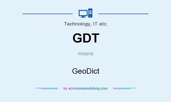 What does GDT mean? It stands for GeoDict