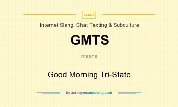 What does GMTS mean? It stands for Good Morning Tri-State