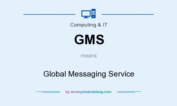 What does GMS mean? It stands for Global Messaging Service