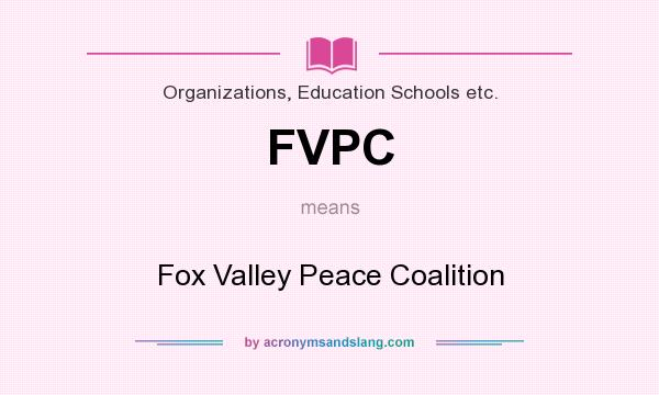 What does FVPC mean? It stands for Fox Valley Peace Coalition