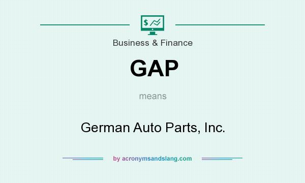 What does GAP mean? It stands for German Auto Parts, Inc.