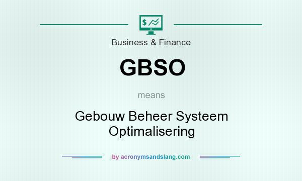 What does GBSO mean? It stands for Gebouw Beheer Systeem Optimalisering