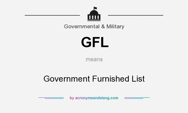 What does GFL mean? It stands for Government Furnished List