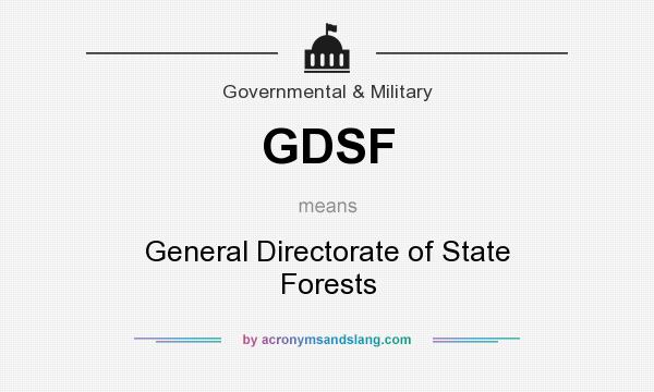 What does GDSF mean? It stands for General Directorate of State Forests
