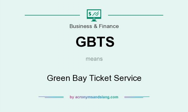 What does GBTS mean? It stands for Green Bay Ticket Service
